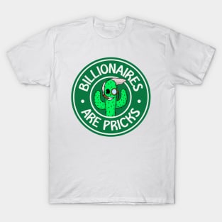 Billionaires Are Pricks - Funny Cactus Pun T-Shirt